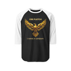 “Cee Fletch I Have a Dream” Gold Eagle Raglan Shirt